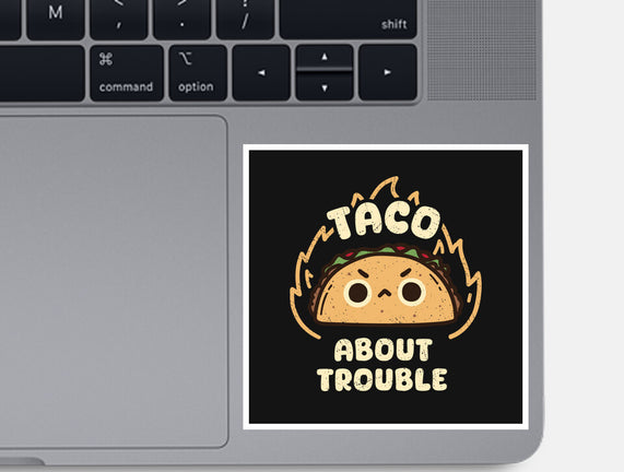 Taco About Trouble
