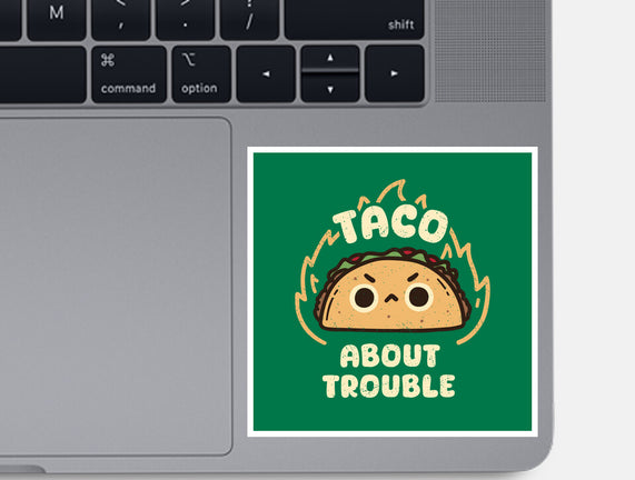 Taco About Trouble