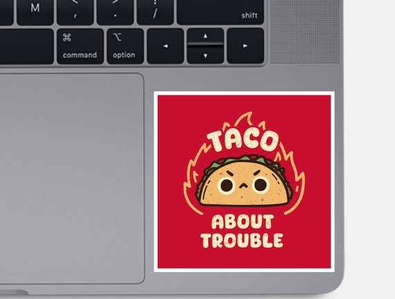 Taco About Trouble