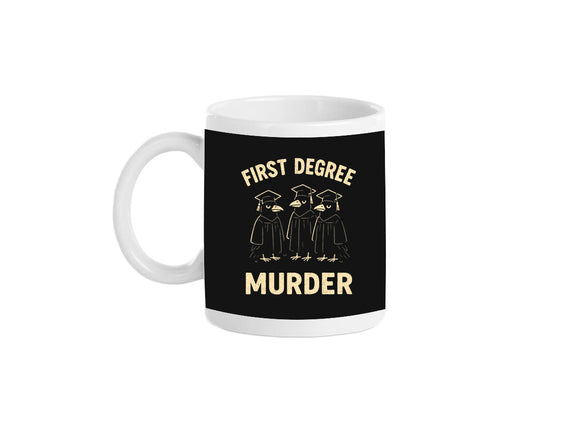 First Degree Murder
