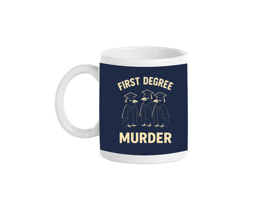 First Degree Murder
