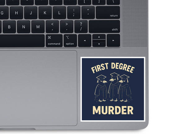 First Degree Murder