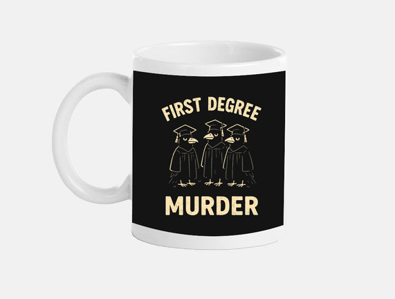 First Degree Murder