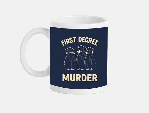 First Degree Murder