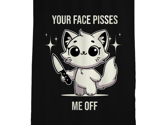 Your Face Pisses Me Off