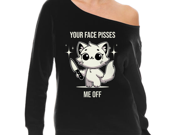 Your Face Pisses Me Off