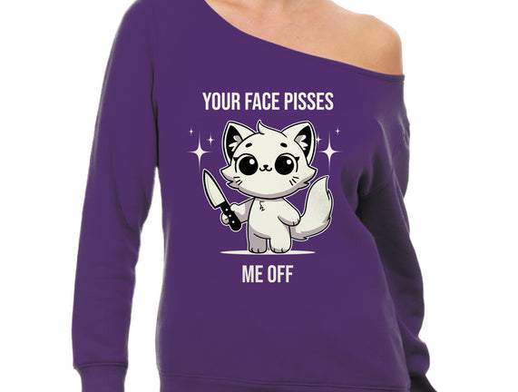 Your Face Pisses Me Off