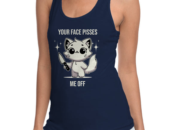 Your Face Pisses Me Off