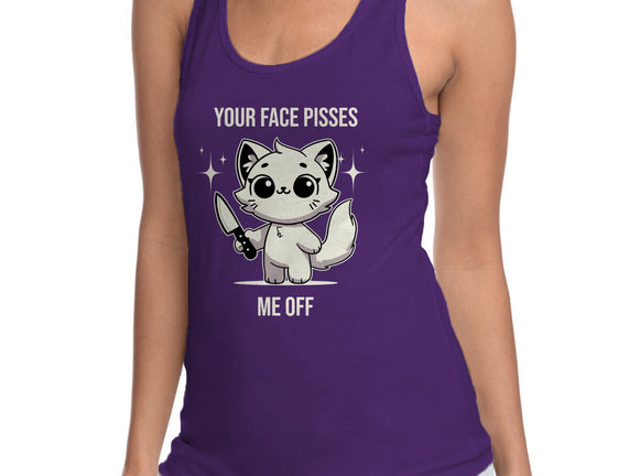 Your Face Pisses Me Off