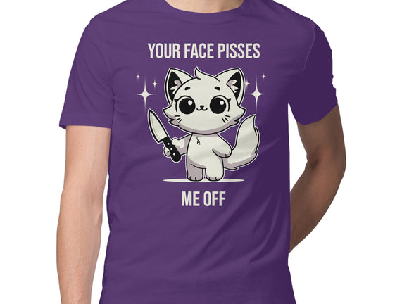 Your Face Pisses Me Off