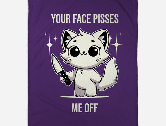Your Face Pisses Me Off