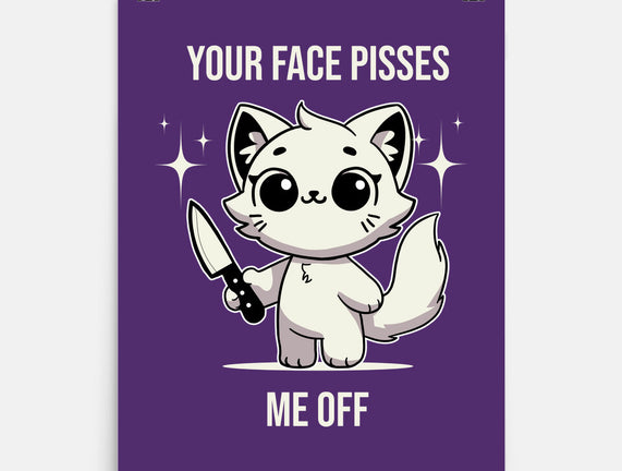 Your Face Pisses Me Off