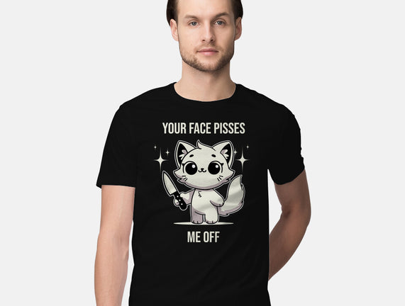 Your Face Pisses Me Off