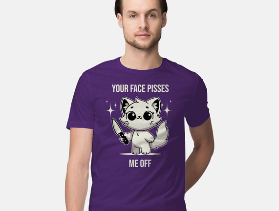 Your Face Pisses Me Off