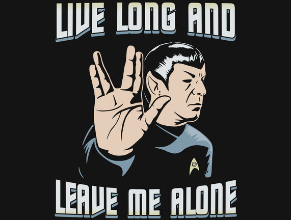 Live Long And Leave Me Alone