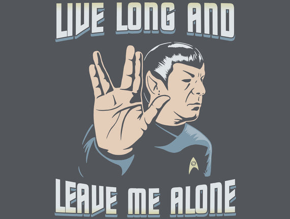 Live Long And Leave Me Alone