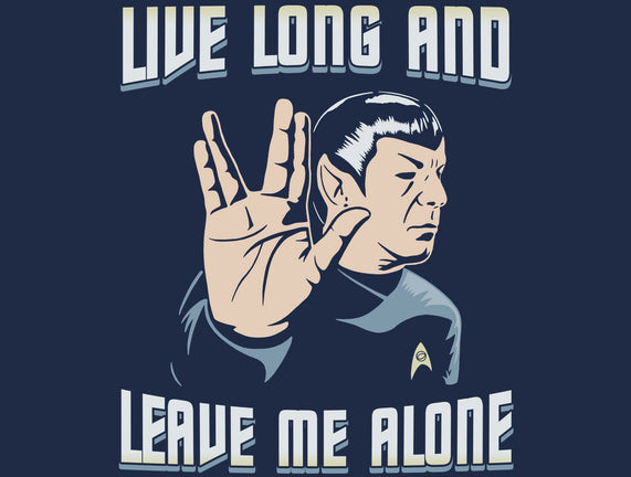 Live Long And Leave Me Alone