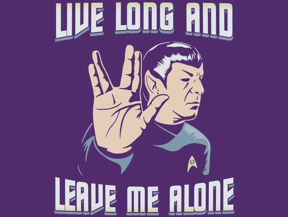 Live Long And Leave Me Alone