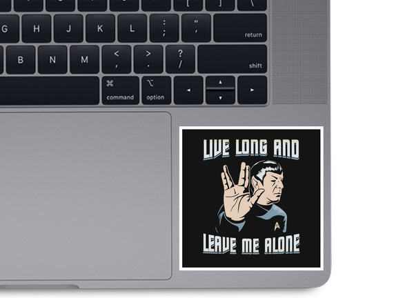 Live Long And Leave Me Alone