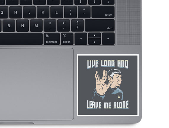 Live Long And Leave Me Alone