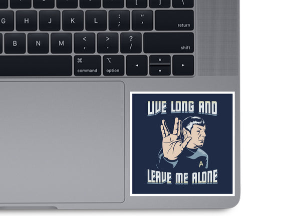 Live Long And Leave Me Alone