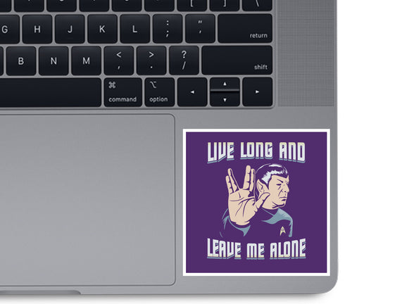 Live Long And Leave Me Alone