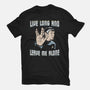 Live Long And Leave Me Alone-Mens-Premium-Tee-NMdesign