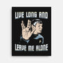 Live Long And Leave Me Alone-None-Stretched-Canvas-NMdesign