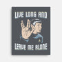 Live Long And Leave Me Alone-None-Stretched-Canvas-NMdesign