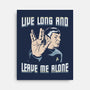 Live Long And Leave Me Alone-None-Stretched-Canvas-NMdesign