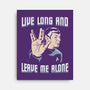Live Long And Leave Me Alone-None-Stretched-Canvas-NMdesign