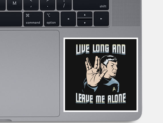 Live Long And Leave Me Alone