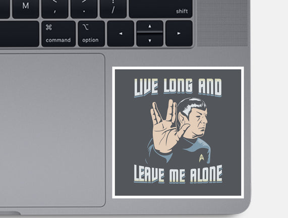 Live Long And Leave Me Alone