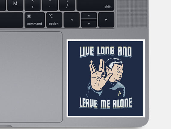Live Long And Leave Me Alone