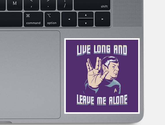 Live Long And Leave Me Alone