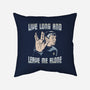 Live Long And Leave Me Alone-None-Removable Cover w Insert-Throw Pillow-NMdesign
