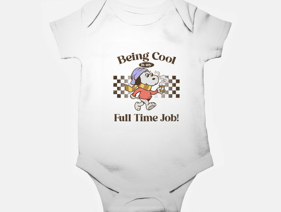 Being Cool Is My Full-Time Job