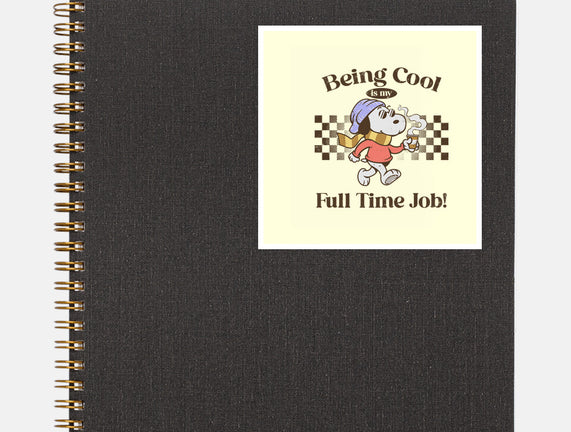 Being Cool Is My Full-Time Job