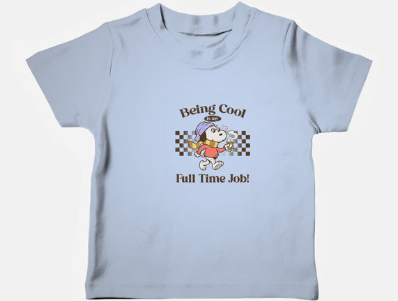 Being Cool Is My Full-Time Job