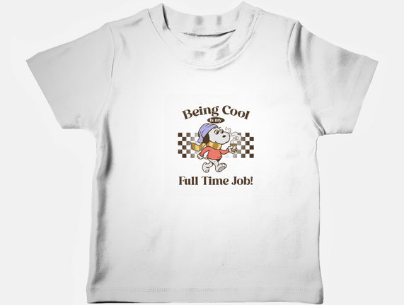 Being Cool Is My Full-Time Job