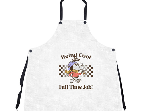 Being Cool Is My Full-Time Job
