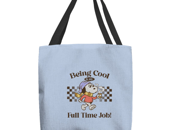 Being Cool Is My Full-Time Job