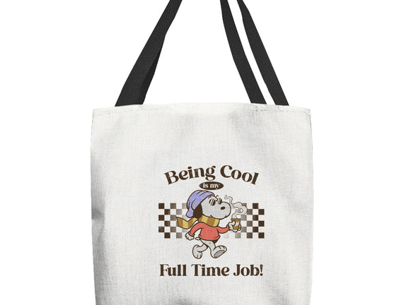 Being Cool Is My Full-Time Job