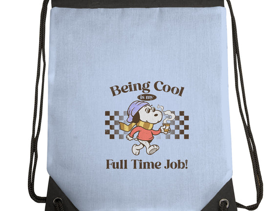 Being Cool Is My Full-Time Job