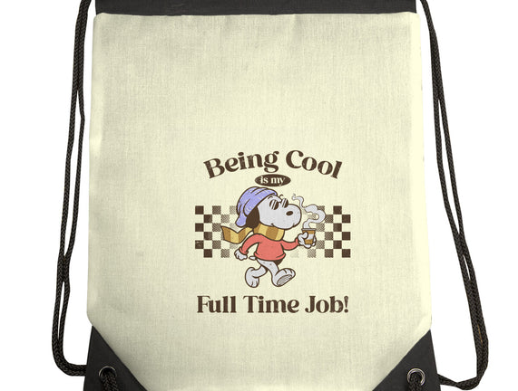 Being Cool Is My Full-Time Job