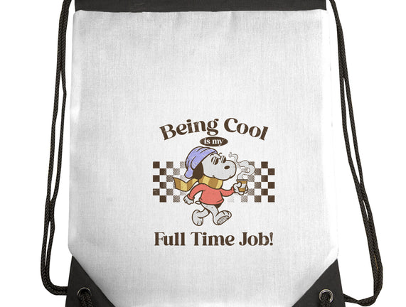 Being Cool Is My Full-Time Job