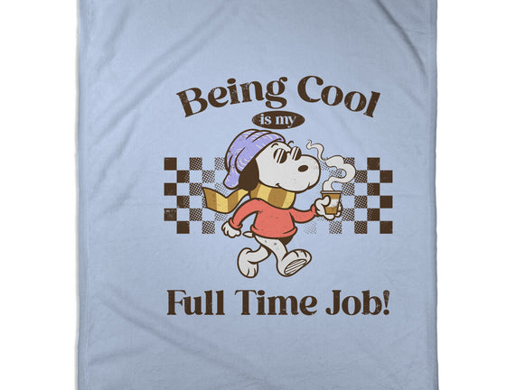 Being Cool Is My Full-Time Job