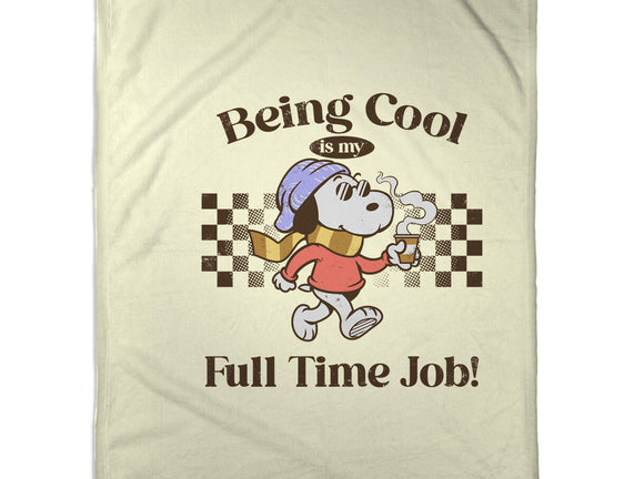 Being Cool Is My Full-Time Job
