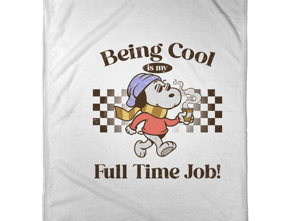 Being Cool Is My Full-Time Job