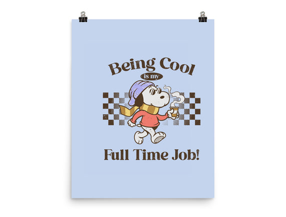 Being Cool Is My Full-Time Job